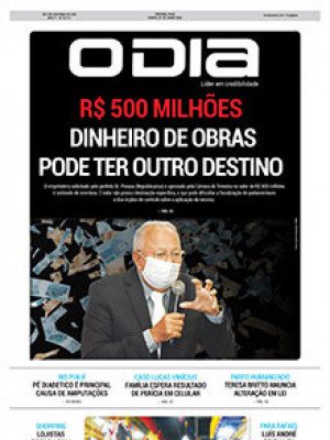 Jornal O Dia - R$ 500 MILHÕES  DINHEIRO DE OBRAS PODE TER OUTRO DESTINO
