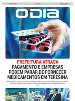 Jornal O Dia - Prefeitura atrasa  pagamento e empresas  podem parar de fornecer medicamentos em Teresina