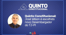 Quinto Constitucional: José Wilson é escolhido novo Desembargador do TJ-PI