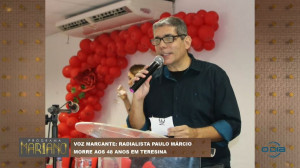 Voz marcante: Radialista Paulo Márcio morre aos 48 anos em Teresina 17 09 2022