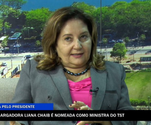 TV O Dia - Desembargadora Liana Chaib é nomeada como Ministra do TST 29 11 2022